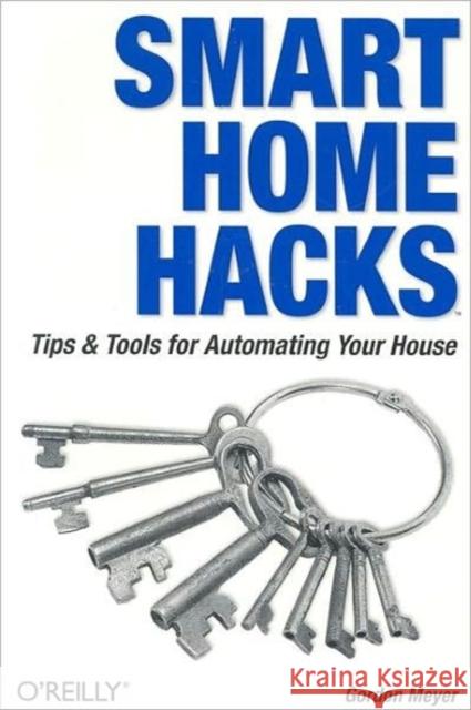 Smart Home Hacks Gordon Meyer 9780596007225 O'Reilly Media - książka
