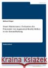 Smart Maintenance. Evaluation des Potenzials von Augmented-Reality-Brillen in der Instandhaltung Michael Poiger 9783346593719 Grin Verlag