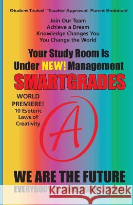 SMARTGRADES YOUR STUDY ROOM IS UNDER NEW MANAGEMENT (All Ages): 5 STAR REVIEWS: Student Tested! Teacher Approved! Parent Favorite! In 24 Hours, Earn A Smartgrades Inc 9781885872807 Tree of Knowledge Press - książka