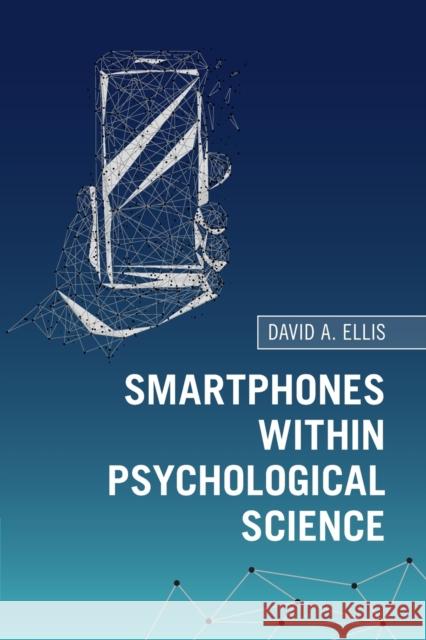 Smartphones Within Psychological Science David A. Ellis 9781108709347 Cambridge University Press - książka