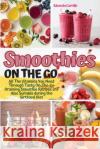 Smoothies on the Go: All The Vitamins You Need Through Tasty On-The-Go Draining Smoothie Recipes are Also Suitable during the Sirtfood Diet Eduarda Carrillo 9781803461250 Quickeasywriter