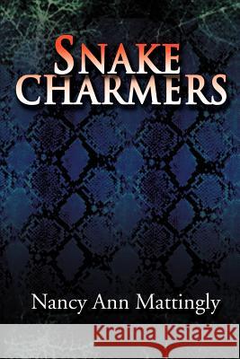 Snake Charmers Nancy Ann Mattingly 9780595093915 Writers Club Press - książka