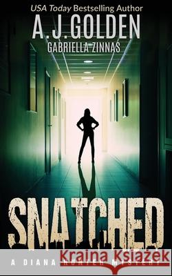 Snatched: A Diana Hunter Mystery Alison Golden 9781517642907 Createspace Independent Publishing Platform - książka