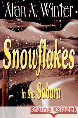 Snowflakes in the Sahara Alan A. Winter 9780595100255 Writer's Showcase Press - książka