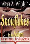 Snowflakes in the Sahara Alan A. Winter 9780595100255 Writer's Showcase Press