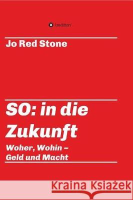 So: in die Zukunft Red Stone, Jo 9783746927237 tredition - książka