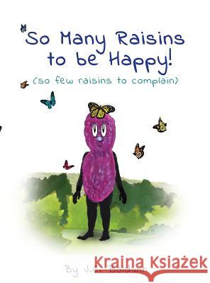 So Many Raisins to be Happy: (so few raisins to complain) Baldwin, J. C. 9780998899206 James Baldwin - książka