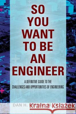So You Want to Be an Engineer: A Definitive Guide to the Challenges and Opportunities of Engineering Pe Heflin, Jr 9781977230218 Outskirts Press - książka