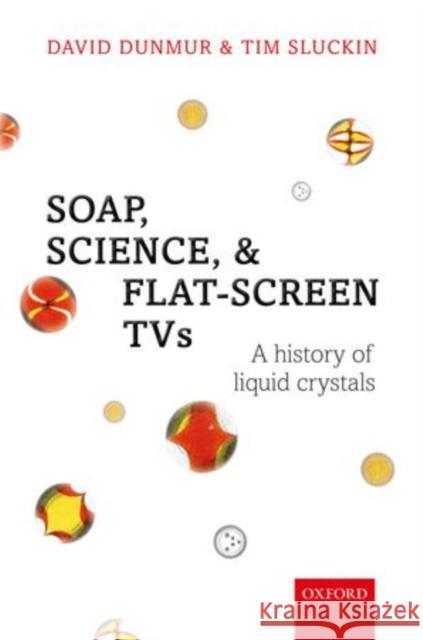 Soap, Science, and Flat-Screen TVs: A History of Liquid Crystals Dunmur, David 9780198700838  - książka
