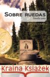 Sobre Ruedas: Novela Corta. Segunda Edición Favela León, Marino 9781506532691 Palibrio
