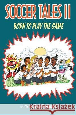 Soccer Tales II: Born to Play the Game Lew Freimark   9780999311028 Lew Freimark - książka