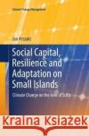 Social Capital, Resilience and Adaptation on Small Islands: Climate Change on the Isles of Scilly Petzold, Jan 9783319848549 Springer