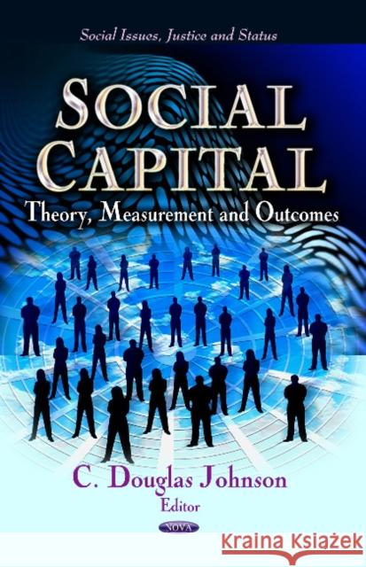 Social Capital: Theory, Measurement & Outcomes C Douglas Johnson 9781624178221 Nova Science Publishers Inc - książka