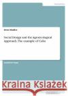 Social Design and the Agroecological Approach. The example of Cuba Anna Giudice 9783346476845 Grin Verlag