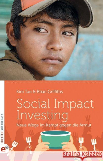Social Impact Investing : Neue Wege im Kampf gegen die Armut Tan, Kim; Griffiths, Brian 9783943362565 Wortschatz Edition - książka