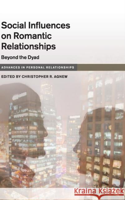 Social Influence on Close Relationships: Beyond the Dyad Agnew, Christopher R. 9781107029361 Cambridge University Press - książka