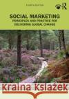Social Marketing: Principles and Practice for Delivering Global Change Gerard Hastings Christine Domegan 9781032059679 Taylor & Francis Ltd