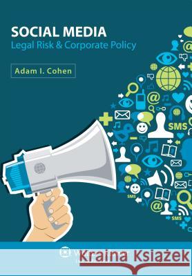 Social Media: Legal Risk & Corporate Policy Cohen 9781454821489 Aspen Publishers - książka