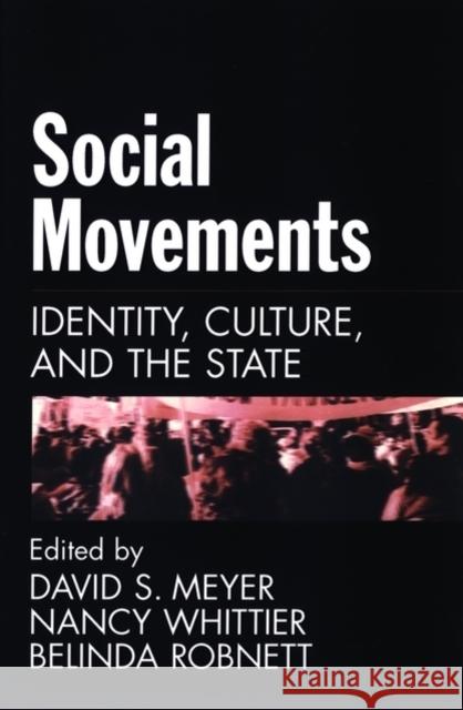 Social Movements: Identity, Culture, and the State David S. Meyer, Nancy Whittier and Belinda Robnett