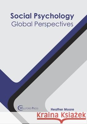 Social Psychology: Global Perspectives Heather Moore 9781682856864 Willford Press - książka