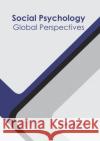 Social Psychology: Global Perspectives Heather Moore 9781682856864 Willford Press