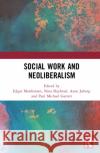 Social Work and Neoliberalism Edgar Marthinsen Nina Skjefstad Anne Juberg 9780367695484 Routledge