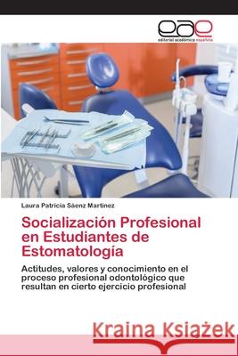 Socialización Profesional en Estudiantes de Estomatología Laura Patricia Sáenz Martínez 9783659057892 Editorial Academica Espanola - książka