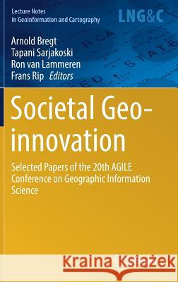Societal Geo-Innovation: Selected Papers of the 20th Agile Conference on Geographic Information Science Bregt, Arnold 9783319567587 Springer - książka