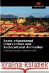 Socio-educational Intervention and Sociocultural Animation Arauz  Armando Jos Mar 9786203598650 Our Knowledge Publishing