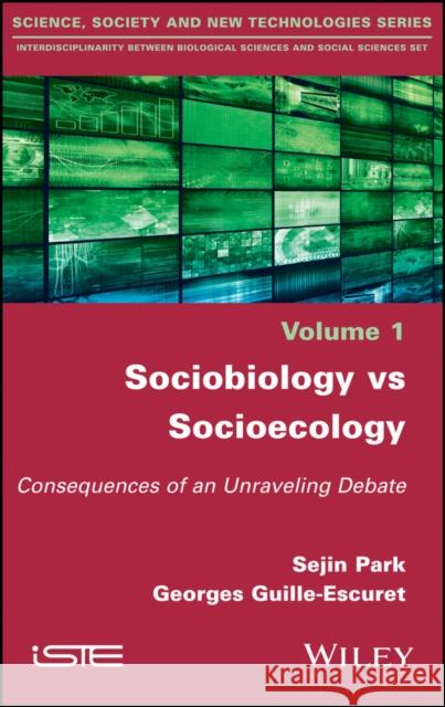 Sociobiology Vs Socioecology: Consequences of an Unraveling Debate Sejin Park Georges Guille-Escuret 9781786301352 Wiley-Iste - książka