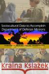 Sociocultural Data to Accomplish Department of Defense Missions : Toward a Unified Social Framework: Workshop Summary Planning Committee on Unifying Social Frameworks 9780309185165 National Academies Press
