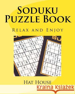 Soduku Puzzle Book: Relax and Enjoy Hat House 9781546477365 Createspace Independent Publishing Platform - książka