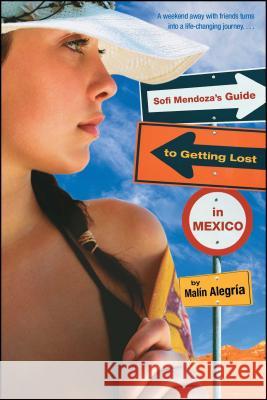 Sofi Mendoza's Guide to Getting Lost in Mexico Malin Alegria 9780689878121 Simon Pulse - książka