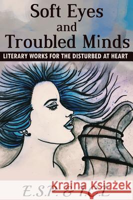 Soft Eyes and Troubled Minds: Literary Works for the Disturbed at Heart E. S. P I. C. L 9780692684252 Mind Candy Media - książka