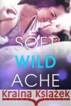 Soft Wild Ache: A Crown Creek Novel Theresa Leigh 9781728662138 Independently Published