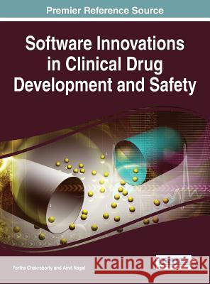 Software Innovations in Clinical Drug Development and Safety Partha Chakraborty Amit Nagal Partha Chakraborty 9781466687264 Medical Information Science Reference - książka