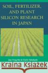 Soil, Fertilizer, and Plant Silicon Research in Japan Jian Ma Eiichi Takahashi 9780444511669 Elsevier Science & Technology