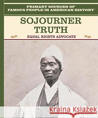 Sojourner Truth: Equal Rights Advocate Kathleen Collins 9780823941216 Rosen Publishing Group - książka