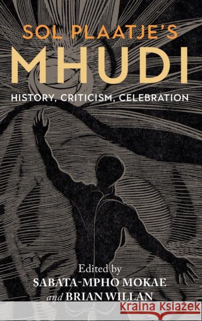 Sol Plaatje's Mhudi: History, Criticism, Celebration Sabata-Mpho Mokae Brian Willan 9781847012760 James Currey - książka