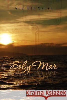 Sol y Mar Ana Eli Yansa 9780615538303 Ileana Filomeno - książka