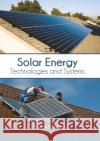 Solar Energy: Technologies and Systems Darren Erickson 9781647400217 Syrawood Publishing House
