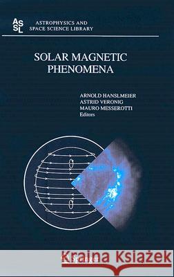 Solar Magnetic Phenomena: Proceedings of the 3rd Summerschool and Workshop Held at the Solar Observatory Kanzelhöhe, Kärnten, Austria, August 25 Hanslmeier, A. 9781402029615 Springer - książka