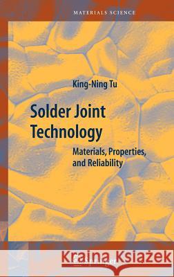 Solder Joint Technology: Materials, Properties, and Reliability Tu, King-Ning 9780387388908 Springer - książka