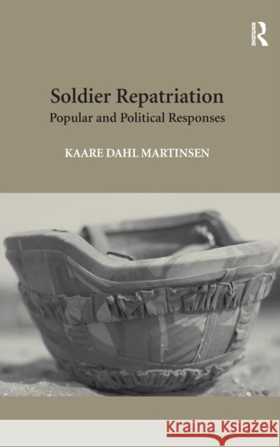 Soldier Repatriation: Popular and Political Responses. Kaare Dahl Martinsen Martinsen, Kaare Dahl 9781472416490 Ashgate Publishing Limited - książka