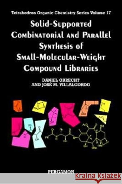 Solid-Supported Combinatorial and Parallel Synthesis of Small-Molecular-Weight Compound Libraries, 17 Obrecht, D. 9780080432571 Pergamon - książka