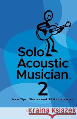 Solo Acoustic Musician 2: New Tips, Stories and SAM Interviews Michael Nichols 9781956019919 Michael Nichols - książka