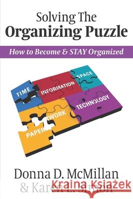 Solving The Organizing Puzzle: How to Become & STAY Organized Donna D. McMillan Karen L. Simon 9781735337500 Island Organizers - książka