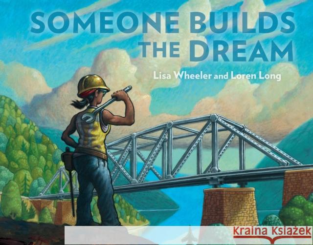 Someone Builds the Dream Wheeler, Lisa 9781984814333 Dial Books - książka