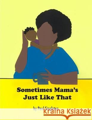 Sometimes Mama's Just Like That Paul Singleton 9780578134253 Drinking Gourd Press - książka