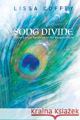 Song Divine: A New Lyrical Rendition of the Bhagavad Gita Lissa Coffey Swami Sarvadevananda Rajesh Nagulakonda 9781883212315 Bright Ideas Productions - książka